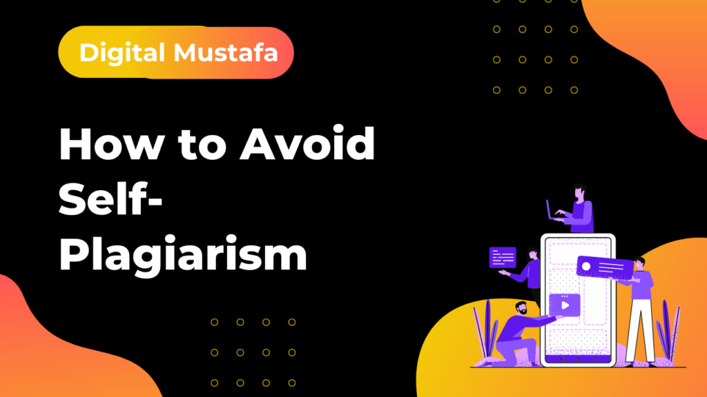 How to Avoid Self-Plagiarism in 2023 [The Basic Guide]