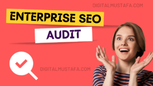 How to do an Enterprise SEO Audit Complete 2023 Guide