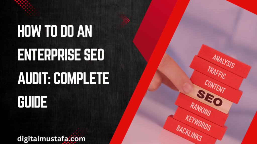 How to do an Enterprise SEO Audit Complete Guide