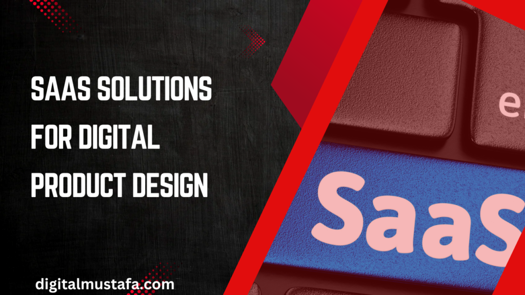 SaaS Solutions for Digital Product Design