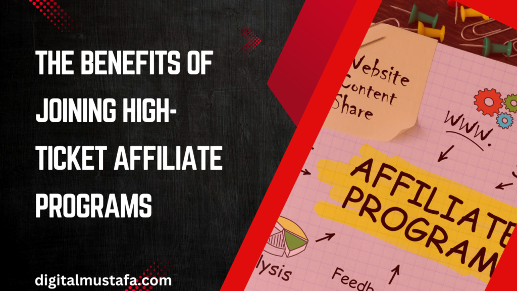 The Benefits of Joining High-Ticket Affiliate Programs